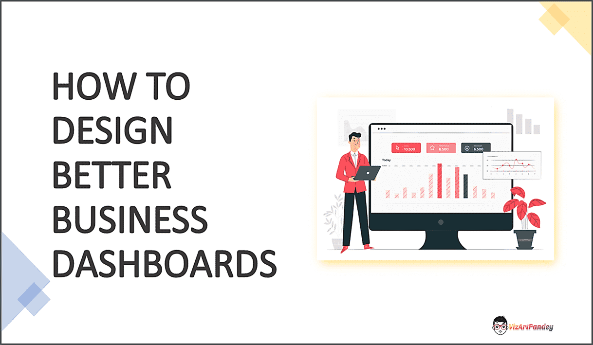 How to Design Better Business Dashboards, Pawan Sachdeva