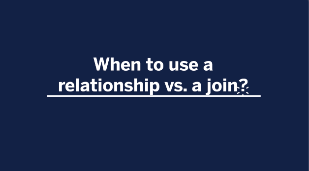 Navegue para Quando usar uma relação em vez de uma união?
