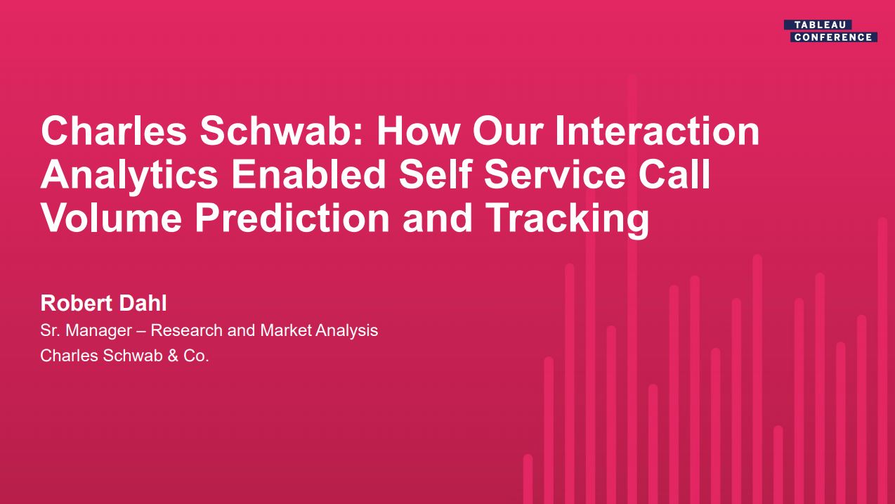导航到Charles Schwab: How Our Interaction Analytics Enabled Self Service Call Volume Prediction and Tracking